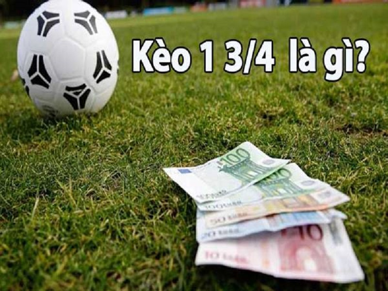 Giới thiệu cơ bản về kèo 1 3/4 